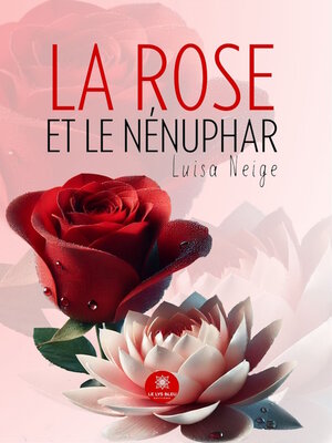 cover image of La rose et le nénuphar